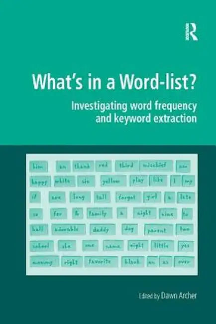 What's in a Word-list?: Investigating Word Frequency and Keyword Extraction by Dawn Archer