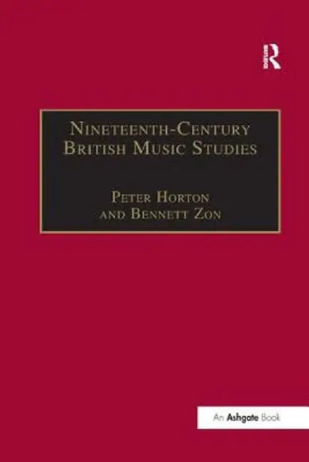 Nineteenth-Century British Music Studies: Volume 3 by Peter Horton