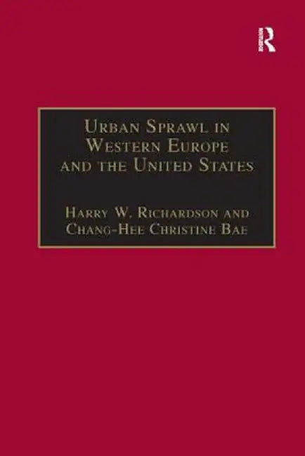 Urban Sprawl in Western Europe and the United States by Chang-Hee Christine Bae