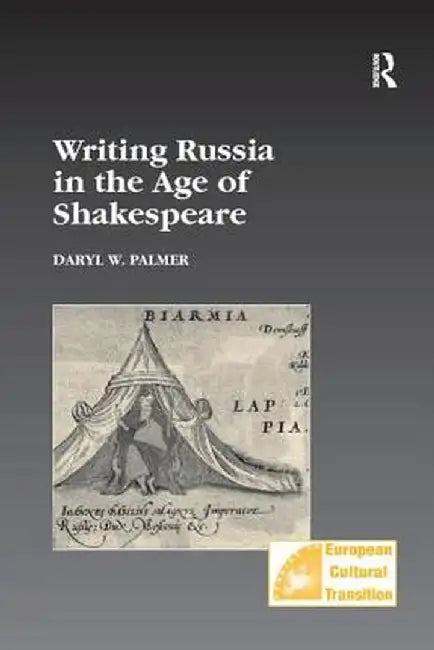 Writing Russia in the Age of Shakespeare by Daryl W. Palmer