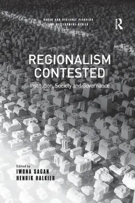 Regionalism Contested: Institution, Society and Governance by Henrik Halkier