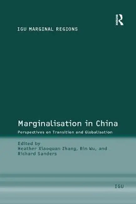 Marginalisation in China: Perspectives on Transition and Globalisation by Bin Wu