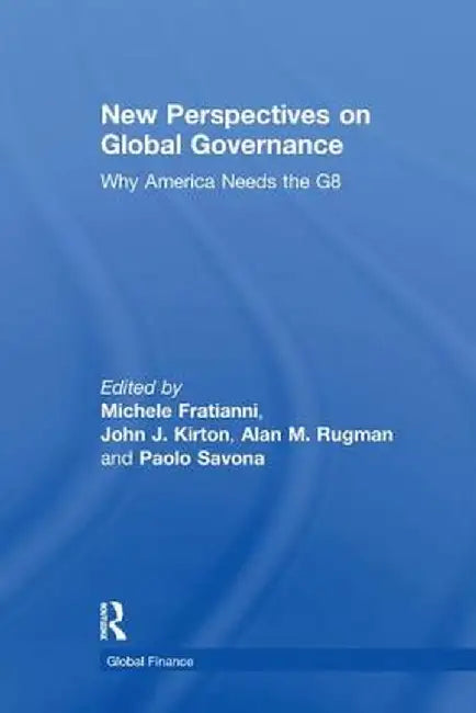 New Perspectives on Global Governance: Why America Needs the G8 by Michele Fratianni