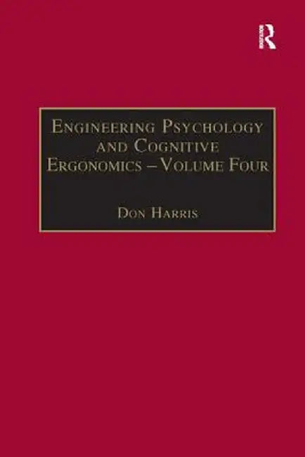 Engineering Psychology and Cognitive Ergonomics: Volume 4: Job Design, Product Design and Human-Computer Interaction by Don Harris
