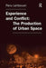Experience and Conflict: The Production of Urban Space by Panu Lehtovuori
