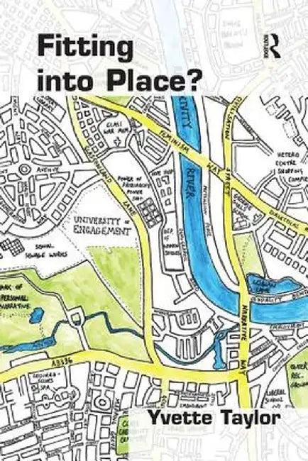 Fitting into Place?: Class and Gender Geographies and Temporalities by Yvette Taylor