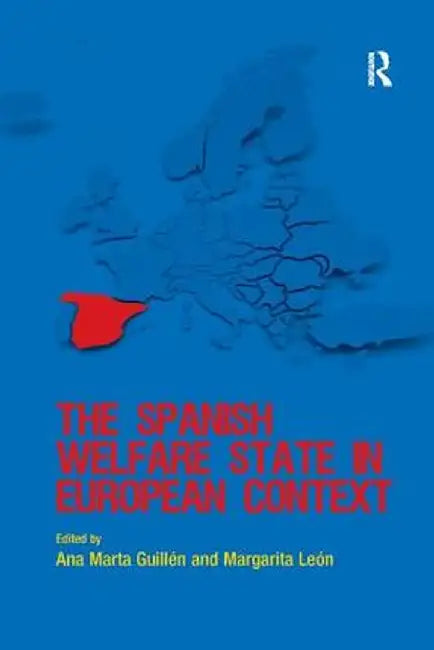 The Spanish Welfare State in European Context by Ana Marta Guillén