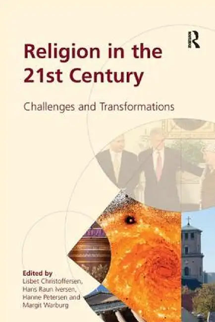 Religion in the 21st Century: Challenges and Transformations by Lisbet Christoffersen