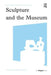 Sculpture and the Museum by Christopher R. Marshall