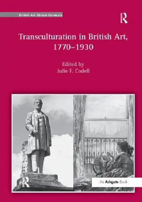 Transculturation in British Art, 1770-1930 by Codell Julie F.