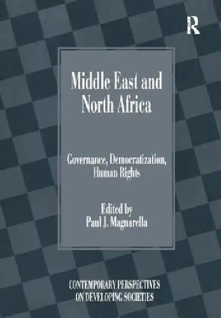 Middle East and North Africa: Governance, Democratization, Human Rights by Paul J. Magnarella