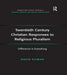 Twentieth Century Christian Responses to Religious Pluralism: Difference is Everything by David Pitman