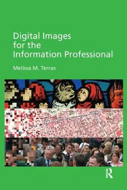 Digital Images for the Information Professional by Melissa Terras