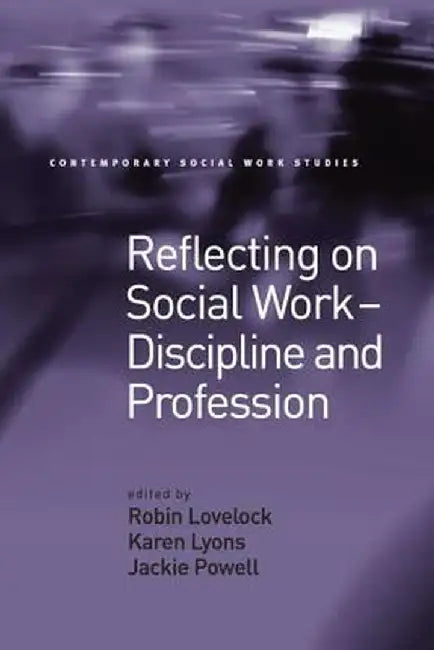 Reflecting on Social Work - Discipline and Profession by Karen Lyons