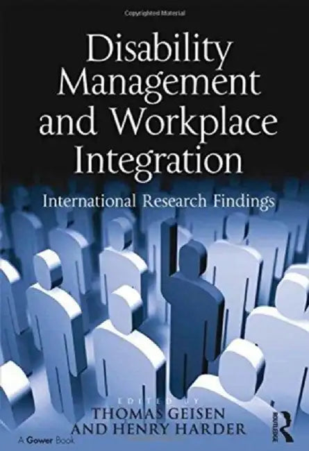 Disability Management and Workplace Integration: International Research Findings by Henry G. Harder