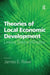 Theories of Local Economic Development: Linking Theory to Practice by James E. Rowe