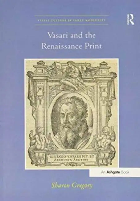Vasari and the Renaissance Print by Gregory Sharon
