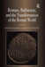 Romans, Barbarians, and the Transformation of the Roman World: Cultural Interaction and the Creation of Identity in Late Antiquity by Ralph W. Mathisen