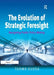 The Evolution of Strategic Foresight: Navigating Public Policy Making by Tuomo Kuosa