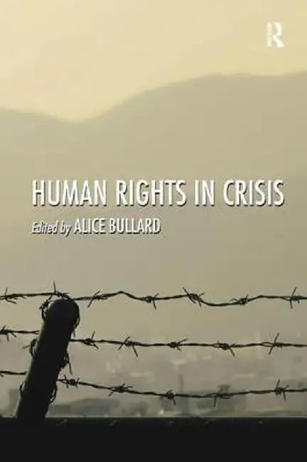 Human Rights in Crisis by Alice Bullard