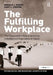 The Fulfilling Workplace: The Organization's Role in Achieving Individual and Organizational Health by Ronald J. Burke, Cary L. Cooper