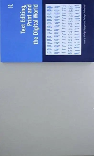 Text Editing, Print and the Digital World by Kathryn Sutherland
