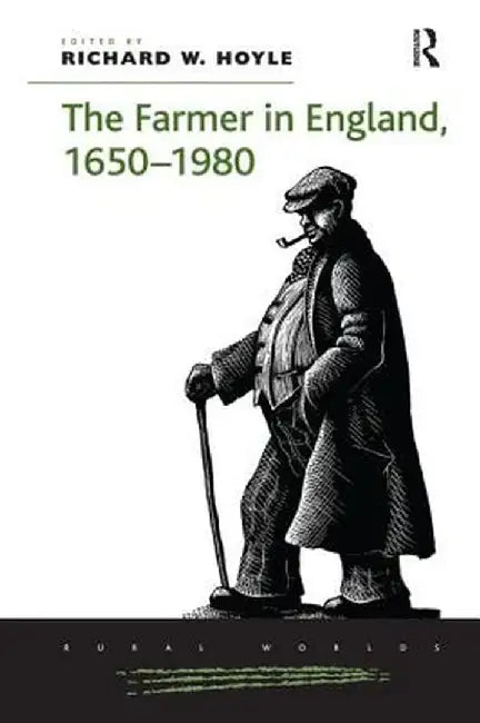 The Farmer in England, 1650 1980 by Richard W. Hoyle