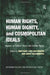 Human Rights, Human Dignity, and Cosmopolitan Ideals: Essays on Critical Theory and Human Rights by Matthias Lutz-Bachmann