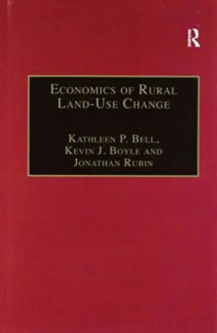Economics of Rural Land-Use Change by Kevin J. Boyle