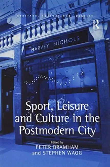 Sport, Leisure and Culture in the Postmodern City by Stephen Wagg