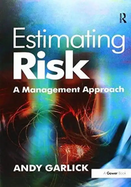 Estimating Risk: A Management Approach by Andy Garlick