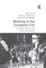 Walking in the European City: Quotidian Mobility and Urban Ethnography by Timothy Shortell