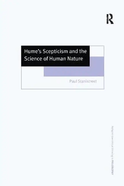 Hume's Scepticism and the Science of Human Nature by Paul Stanistreet