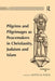 Pilgrims and Pilgrimages as Peacemakers in Christianity, Judaism and Islam by Antón M. Pazos