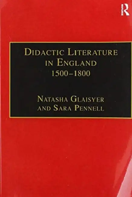 Didactic Literature in England 1500-1800: Expertise Constructed by Sara Pennell