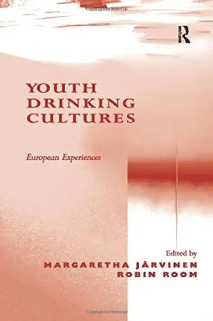 Youth Drinking Cultures: European Experiences by Margaretha Järvinen