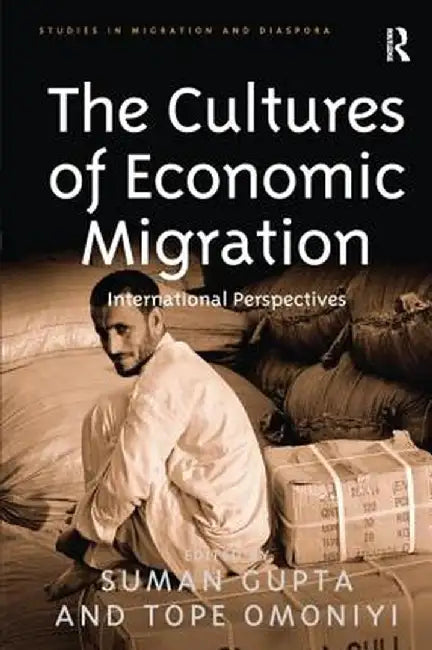 The Cultures of Economic Migration: International Perspectives by Tope Omoniyi