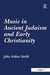 Music in Ancient Judaism and Early Christianity by John Arthur Smith