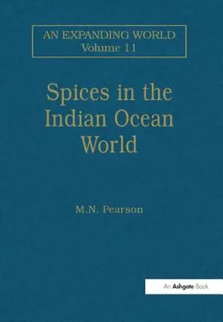 Spices in the Indian Ocean World by M.N. Pearson