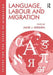 Language, Labour and Migration by Anne J. Kershen