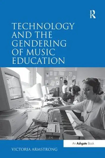 Gender and Composition in the Music Technology Classroom by Victoria Armstrong
