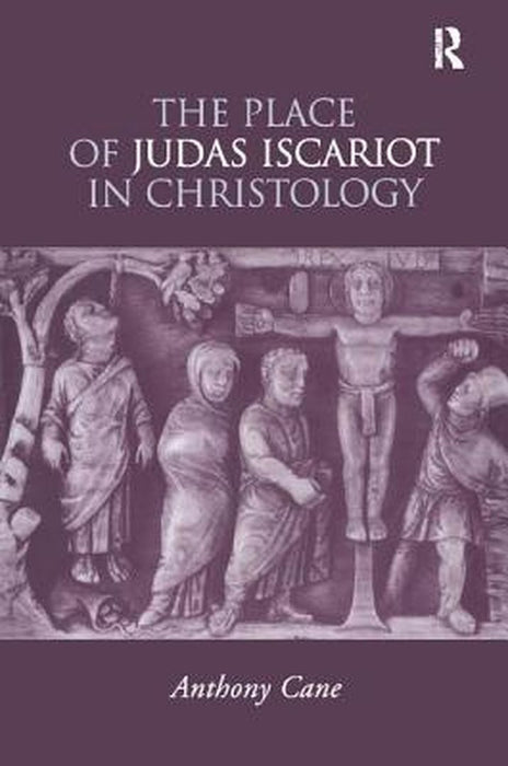 The Place of Judas Iscariot in Christology by Anthony Cane