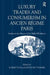 Luxury Trades and Consumerism in Ancien Régime Paris: Studies in the History of the Skilled Workforce by Robert Fox