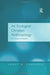 An Ecological Christian Anthropology: At Home on Earth? by Ernst M. Conradie