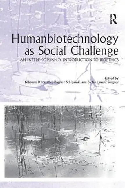Humanbiotechnology as Social Challenge: An Interdisciplinary Introduction to Bioethics by Dagmar Schipanski