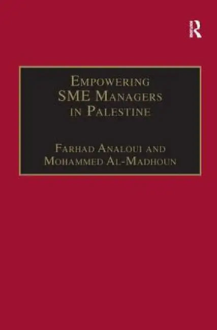 Empowering SME Managers in Palestine by Farhad Analoui