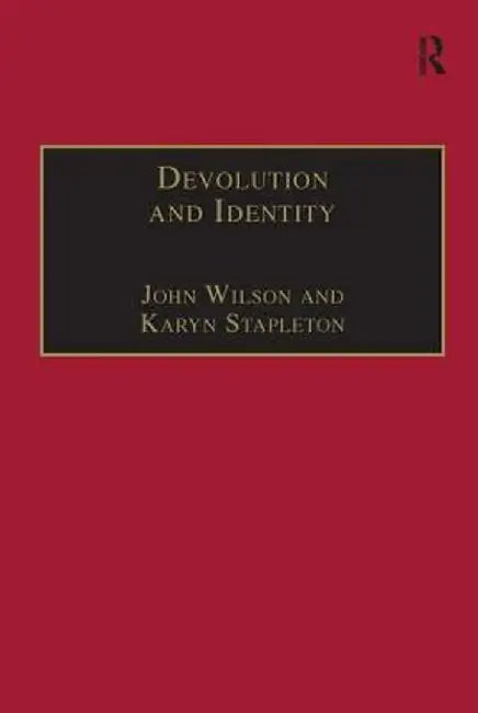 Devolution and Identity by John Wilson