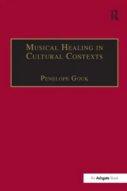 Musical Healing in Cultural Contexts by Penelope Gouk
