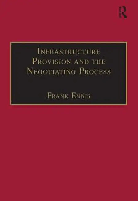 Infrastructure Provision and the Negotiating Process by Frank Ennis