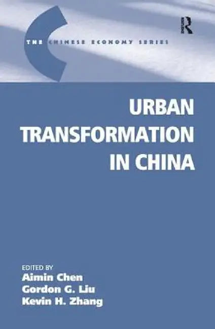 Urban Transformation in China by Gordon G. Liu